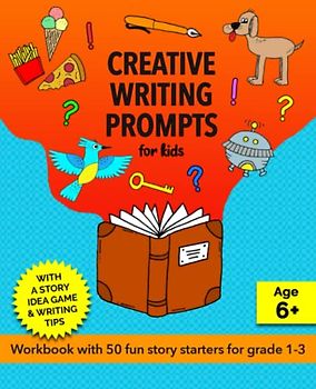 Creative Writing Prompts for Kids, Grades 1-3: A Fun Story Starters Workbook for Kids