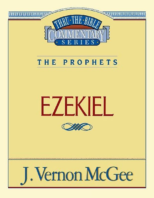 Thru the Bible Vol. 25: The Prophets (Ezekiel)