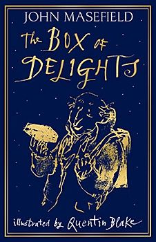 The Box of Delights: An evergreen classic adventure illustrated by former Children’s Laureate Quentin Blake