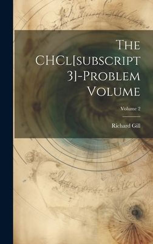 The CHCl[subscript 3]-problem Volume; Volume 2