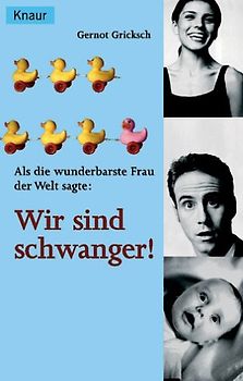 Als die wunderbarste Frau der Welt sagte: Wir sind schwanger!