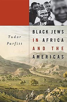 Black Jews in Africa and the Americas (Nathan I. Huggins Lectures)