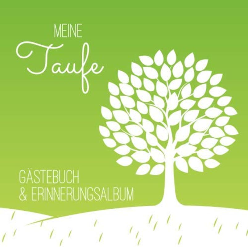 Meine Taufe: Gästebuch mit Fragen & Erinnerungsalbum zur Taufe, 100 Seiten, grün mit Baum / Lebensbaum