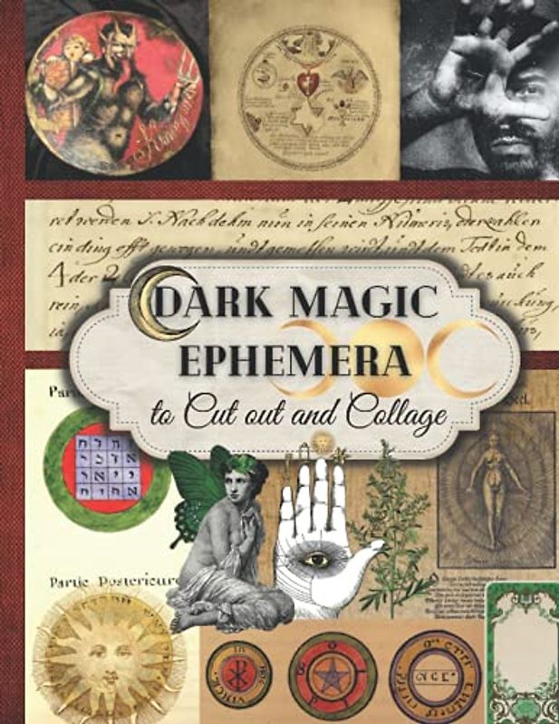 Dark Magic Ephemera to Cut out and Collage: One-Sided Decorative Paper for Junk Journaling, Scrapbooking, Decoupage, Collages, Card Making & Mixed ... Ephemera (220+ Images / Shadow Work Journal)