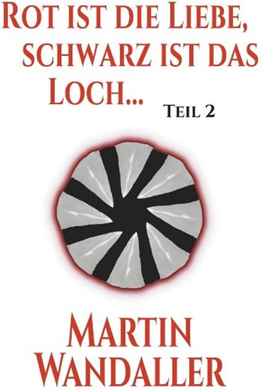 Rot ist die Liebe, schwarz ist das Loch ...