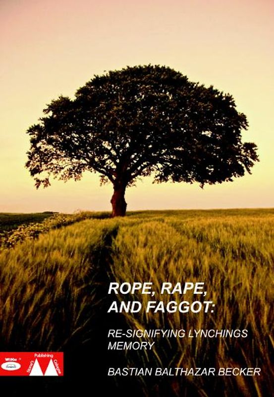 Rope, Rape and Faggot: Re-Signifying Lynching's Memory