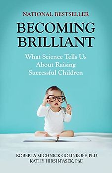 Becoming Brilliant: What Science Tells Us About Raising Successful Children (APA Lifetools)