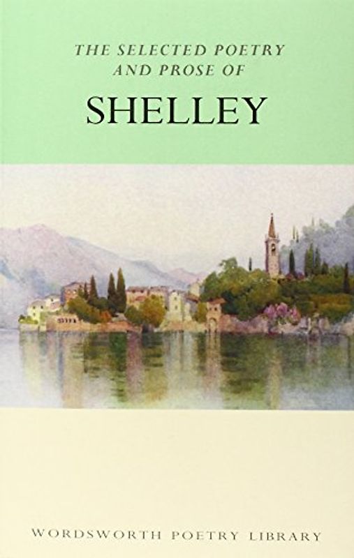 The Selected Poetry and Prose of Shelley - Percy Bysshe Shelley