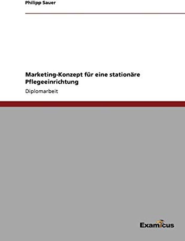 Marketing-Konzept für eine stationäre Pflegeeinrichtung