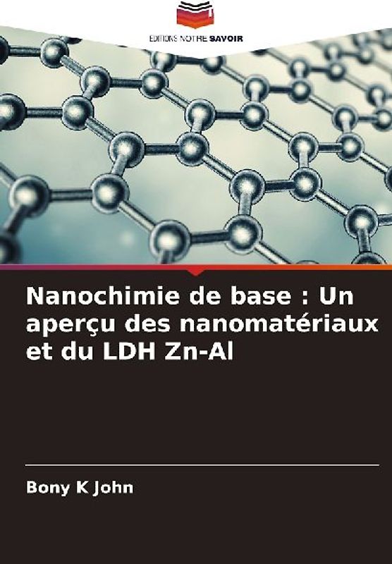 Nanochimie de base : Un aperçu des nanomatériaux et du LDH Zn-Al