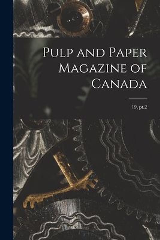 Pulp and Paper Magazine of Canada; 19, pt.2