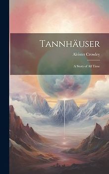 Tannhäuser; a Story of all Time