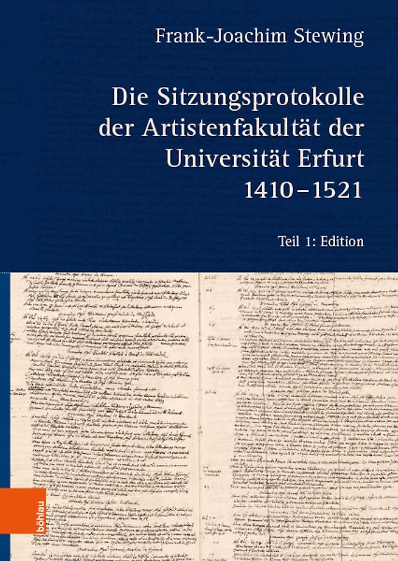 Die Sitzungsprotokolle der Artistenfakultät der Universität Erfurt 1410-1521