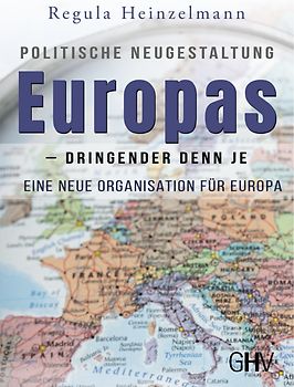 Politische Neugestaltung Europas - dringender denn je
