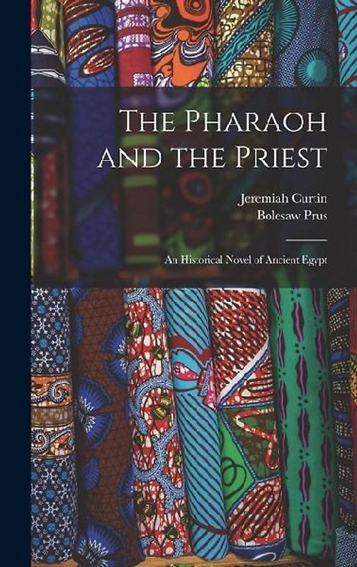 The Pharaoh and the Priest; an Historical Novel of Ancient Egypt