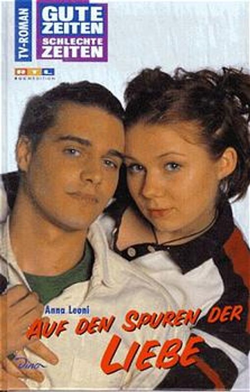 Gute Zeiten, schlechte Zeiten. TV-Roman / Auf den Spuren der Liebe