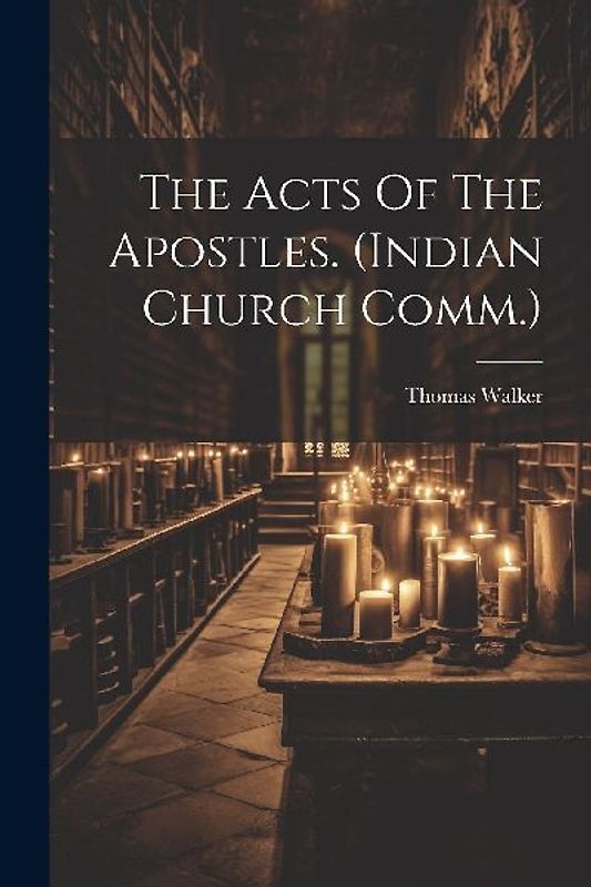 The Acts Of The Apostles. (indian Church Comm.)