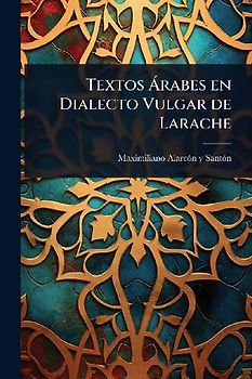 Textos Ã rabes en Dialecto Vulgar de Larache