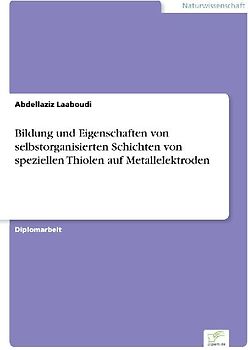 Bildung und Eigenschaften von selbstorganisierten Schichten von speziellen Thiolen auf Metallelektroden