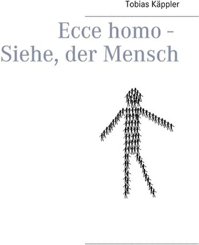 Ecce homo - Siehe, der Mensch