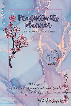 Productivity Planner - Get Stuff Done Here: 100 pages of notes in floral design to keep track of your tasks and appointments efficiently