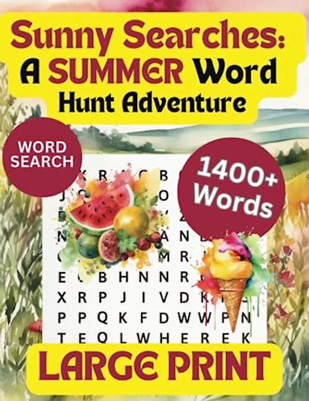 Sunny Searches: A Summer Word Hunt Adventure: Sunny Searches: Engaging Word Puzzle Challenges for Adults & Seniors - Over 90 Unique Summer-Themed ... Mind Sharp and Celebrate the Joy of Summer!