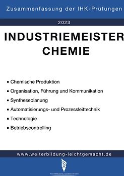 Industriemeister Chemie - Zusammenfassung der IHK-Prüfungen