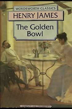 The Golden Bowl:Classic Original Edition By Henry James(Annotated)