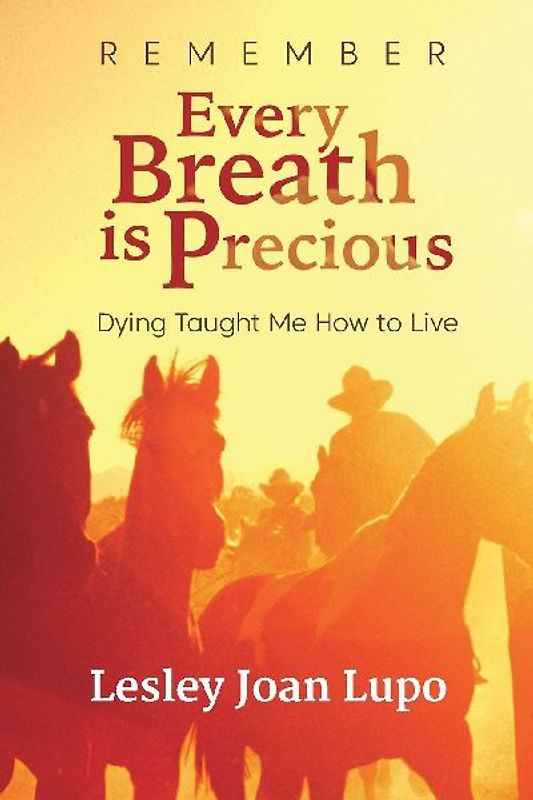 Remember, Every Breath is Precious