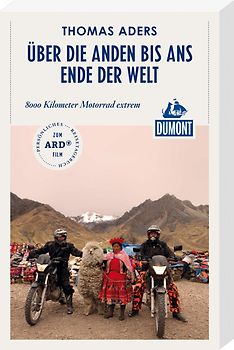 Über die Anden bis ans Ende der Welt (DuMont Reiseabenteuer)