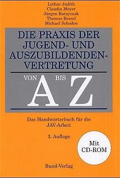Die Praxis der Jugend- und Auszubildenden-Vertretung von A bis Z. Das Handwörterbuch für die JAV-Arbeit