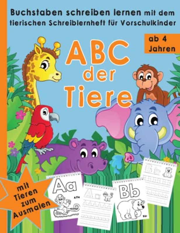 ABC der Tiere: Buchstaben schreiben lernen mit dem tierischen Schreiblernheft für Vorschulkinder