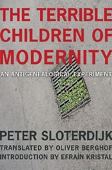 The Terrible Children of Modernity