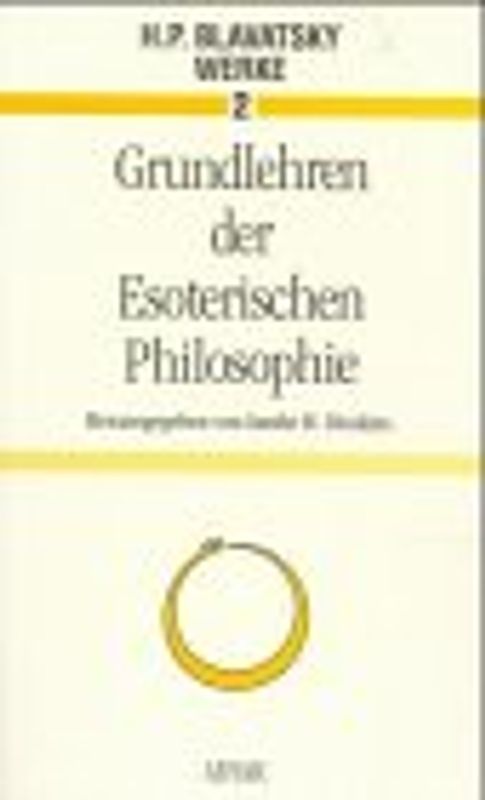Grundlehren der esoterischen Philosophie. Aus den Schriften von Helena Petrovna Blavatsky