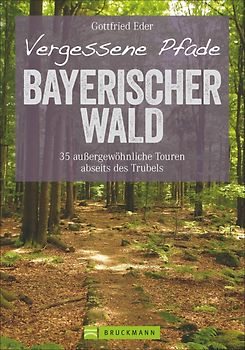 Vergessene Pfade Bayerischer Wald