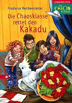 Die Chaosklasse rettet den Kakadu. Die Chaosklasse. Band 4