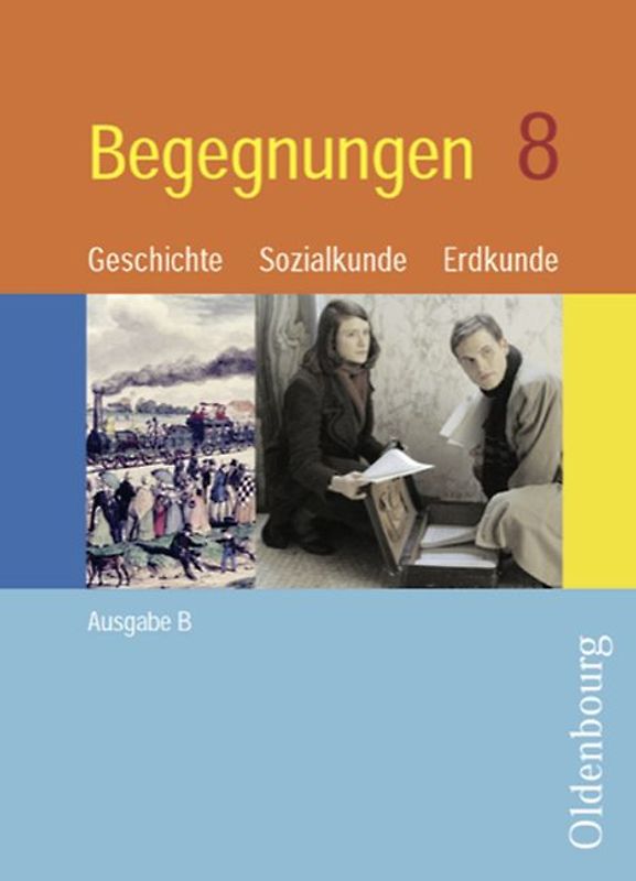 Begegnungen - Geschichte - Sozialkunde - Erdkunde - Ausgabe B - Mittelschule Bayern - 8. Jahrgangsstufe