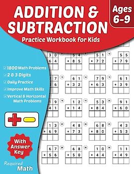 Required Math - Addition and Subtraction Practice Workbook for Kids Ages 6-9: Educational Mathematics Worksheets for Daily Practice with Answer Key, ... & 3rd-Grade, 1800 Math Problem Math Problems