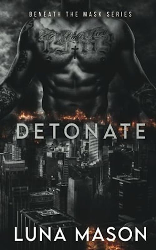 Detonate: A Dark Mafia Romance (Beneath The Mask Series, Band 2)
