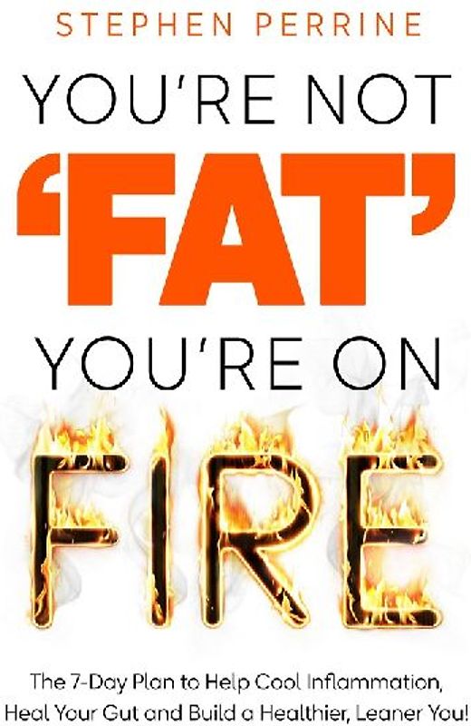 You're Not 'Fat', You're On Fire