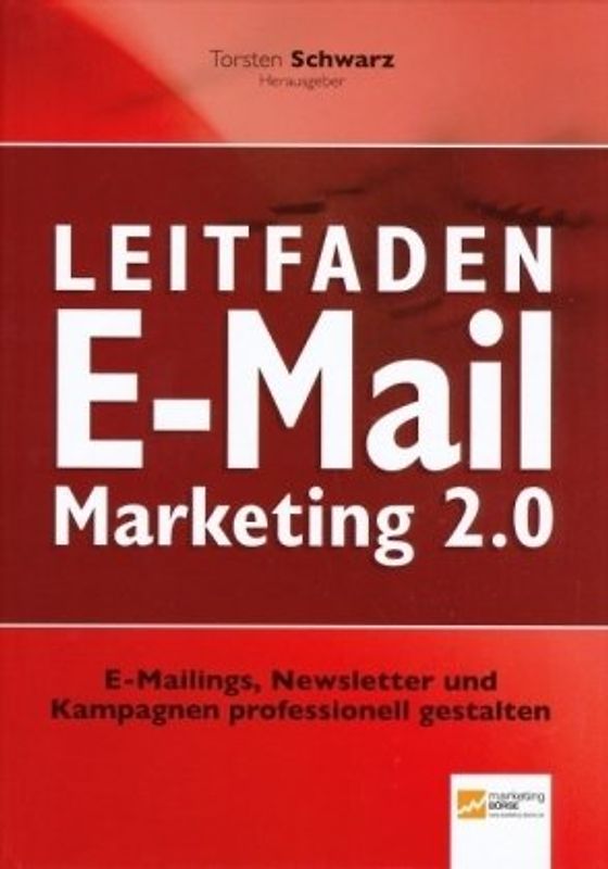 Leitfaden E-Mail Marketing 2.0: Mit Online-Marketing Reichweite erhöhen und Kosten senken - Torsten Schwarz
