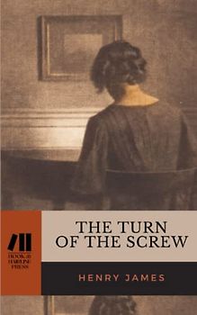 The Turn of the Screw: The 1898 Victorian Horror Classic (Annotated)