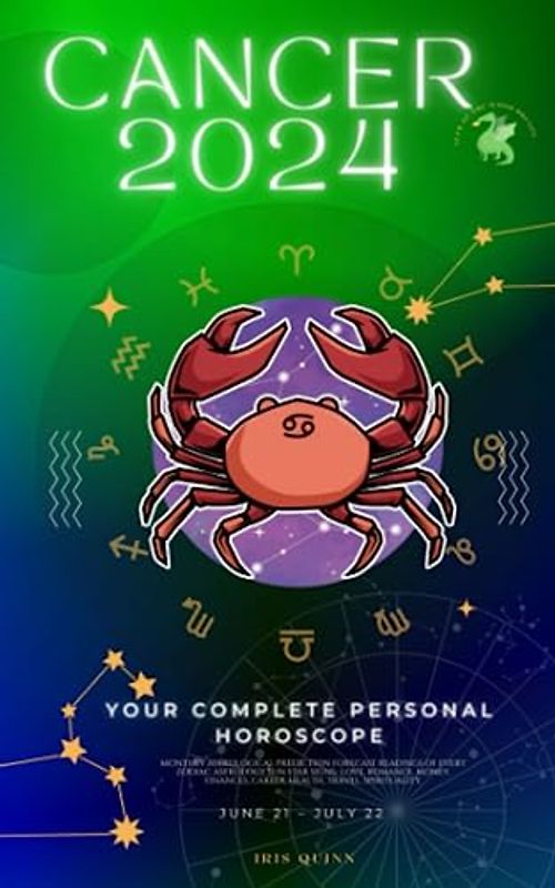 Your Complete Cancer 2024 Personal Horoscope: Monthly Astrological Prediction Forecast Readings of Every Zodiac Astrology Sun Star Signs- Love, ... Career, Health, Travel, Spirituality.