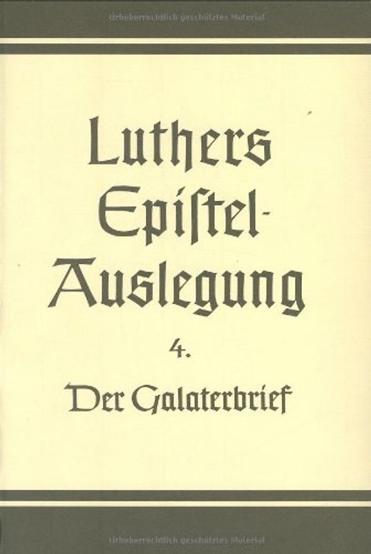 D. Martin Luthers Epistelauslegung / Der Galaterbrief. Vorlesung von 1531