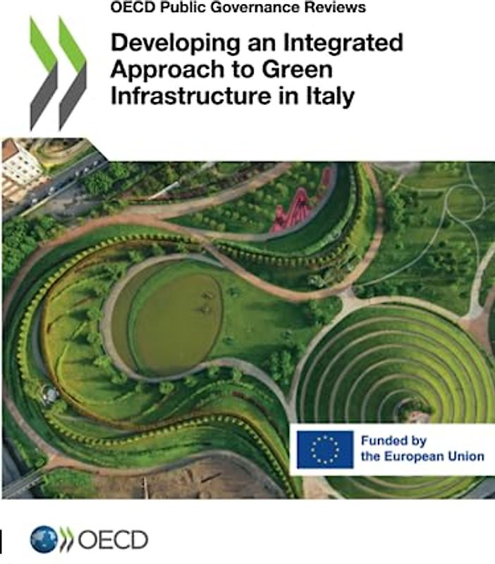 Developing an Integrated Approach to Green Infrastructure in Italy (OECD Public Governance Reviews)