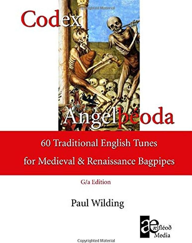 Codex Angelþéoda: 60 Traditional English Tunes for the Medieval and Renaissance Bagpipes (G/a Edition)