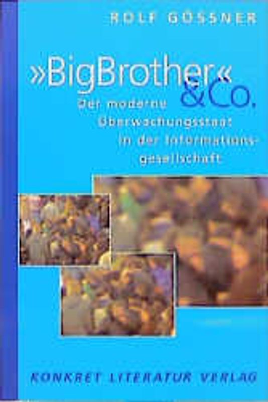 "Big Brother" & Co.. Der moderne Überwachungsstaat in der Informationsgesellschaft