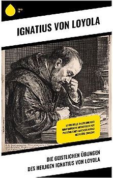 Die Geistlichen Übungen des Heiligen Ignatius von Loyola