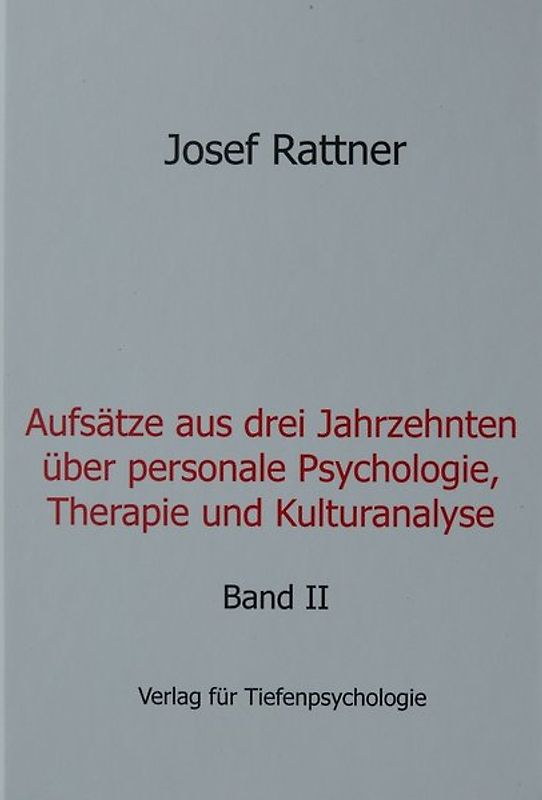 Aufsätze aus drei Jahrzehnten über personale Psychologie, Therapie und Kulturanalyse
