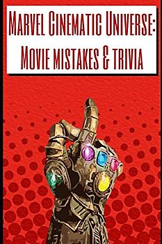 Marvel Cinematic Universe: Movie mistakes & trivia